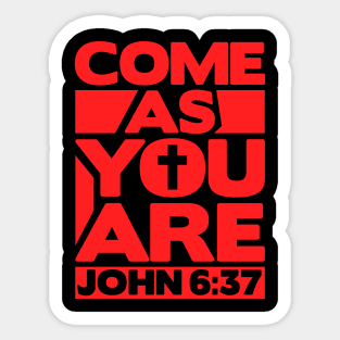 John 6:37 Come As You Are Sticker